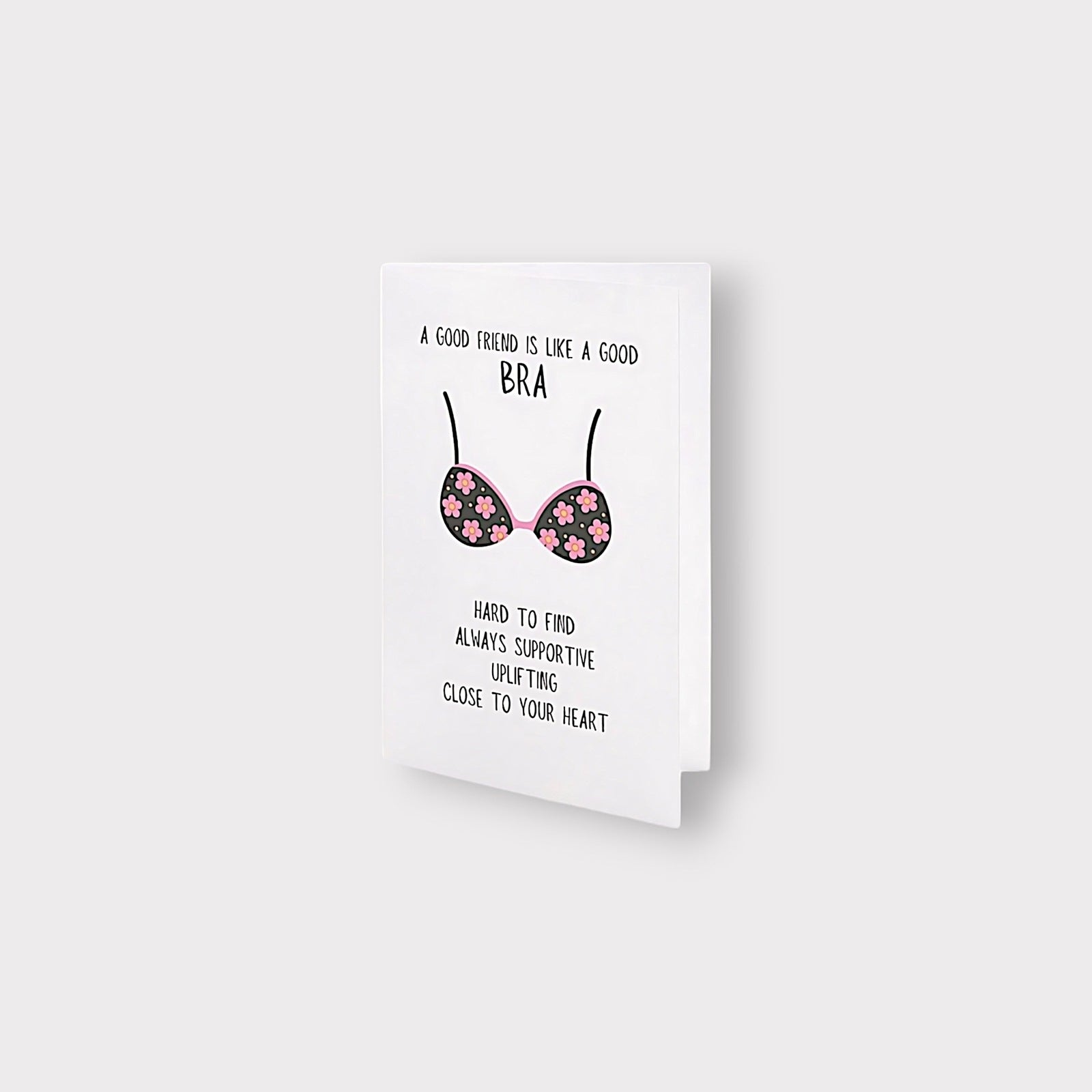 'A GOOD FRIEND IS LIKE A GOOD BRA' CARD