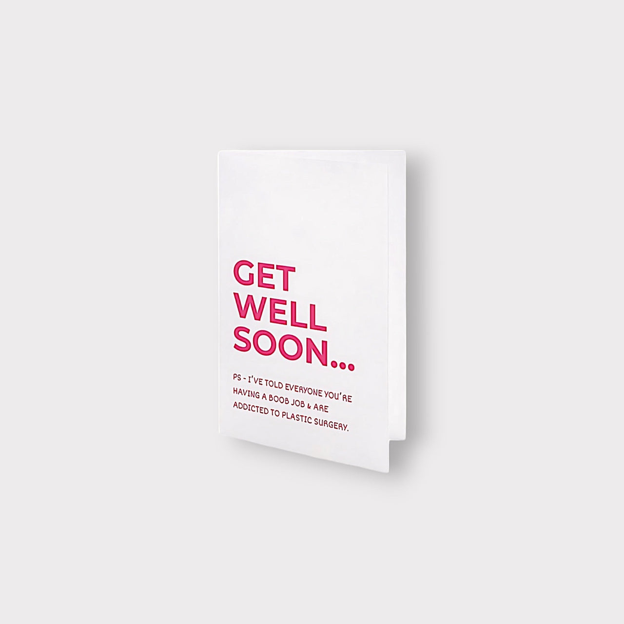 'GET WELL SOON... PS I'VE TOLD EVERYONE YOU'RE...' CARD